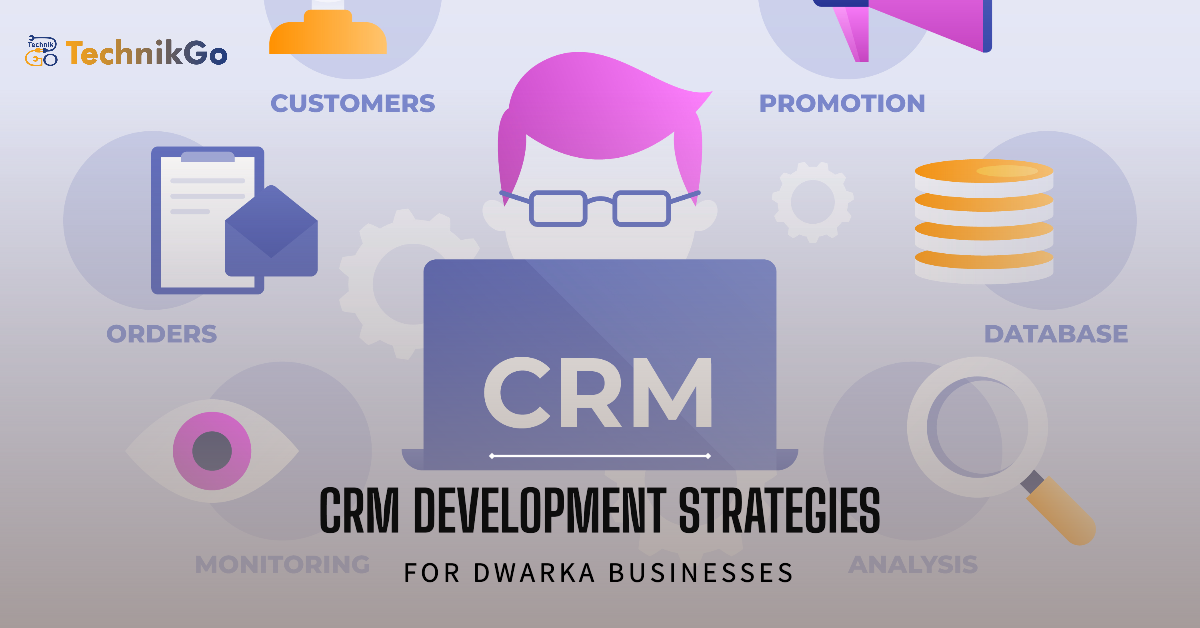 CRM Development Strategies for Dwarka Businesses